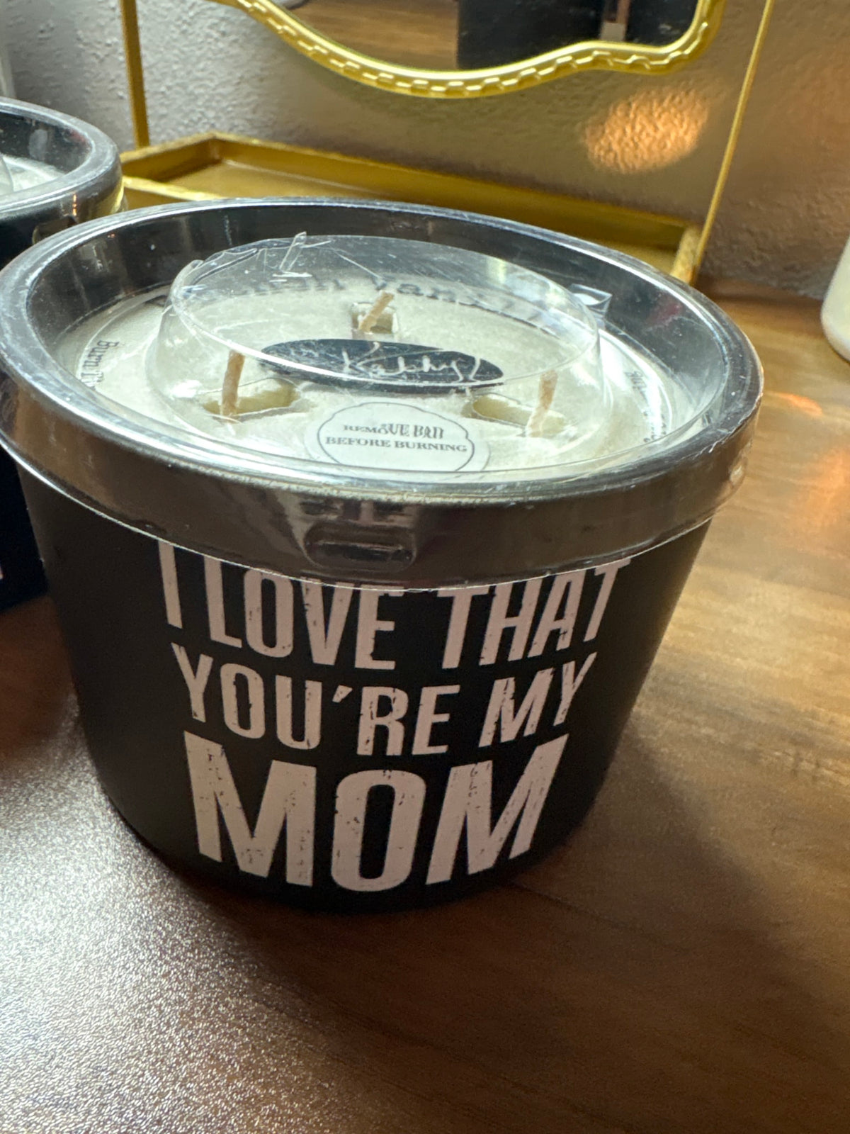By Kathy- I love you’re my mom candle